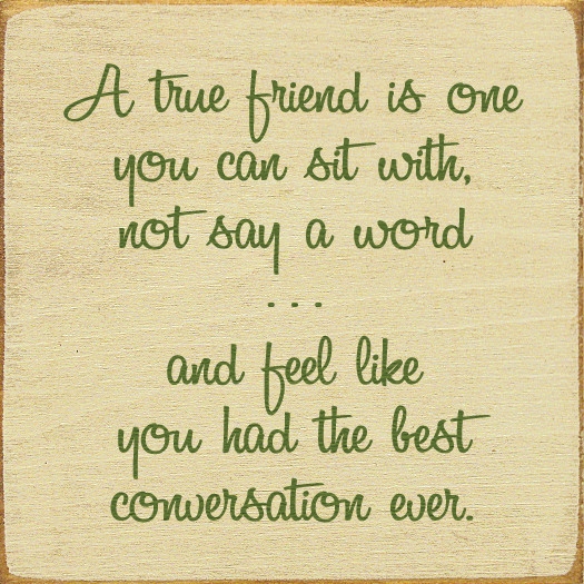 A True Friend Is One You Can Sit With Not Say A Word Wood Sign Country Marketplace