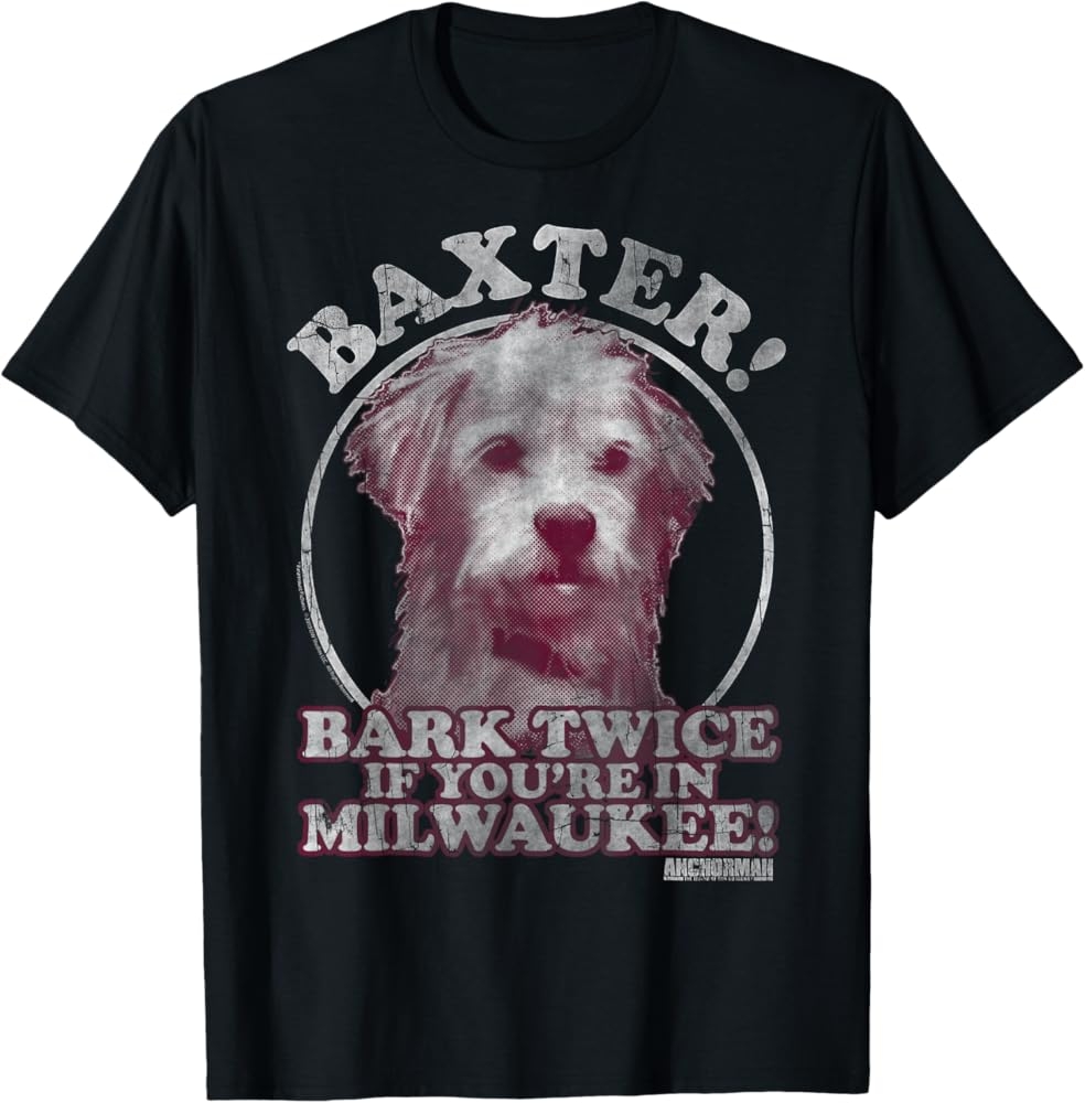 Amazon Anchorman Baxter Bark Twice If You re In Milwaukee Portrait T Shirt Clothing Shoes Jewelry