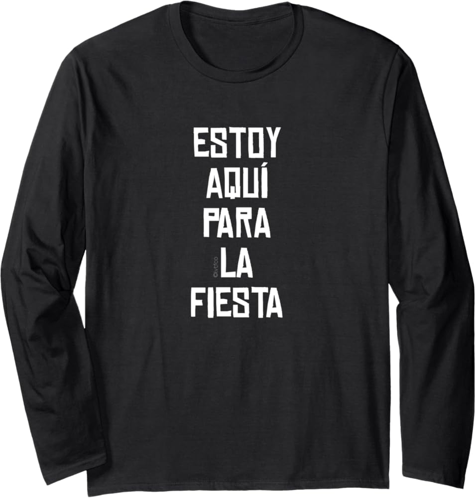 Amazon I Am Here For The Party Funny Spanish Text Long Sleeve T Shirt Clothing Shoes Jewelry Amazon I Am Here For The Party Funny Spanish Text Long Sleeve T Shirt Clothing Shoes Jewelry