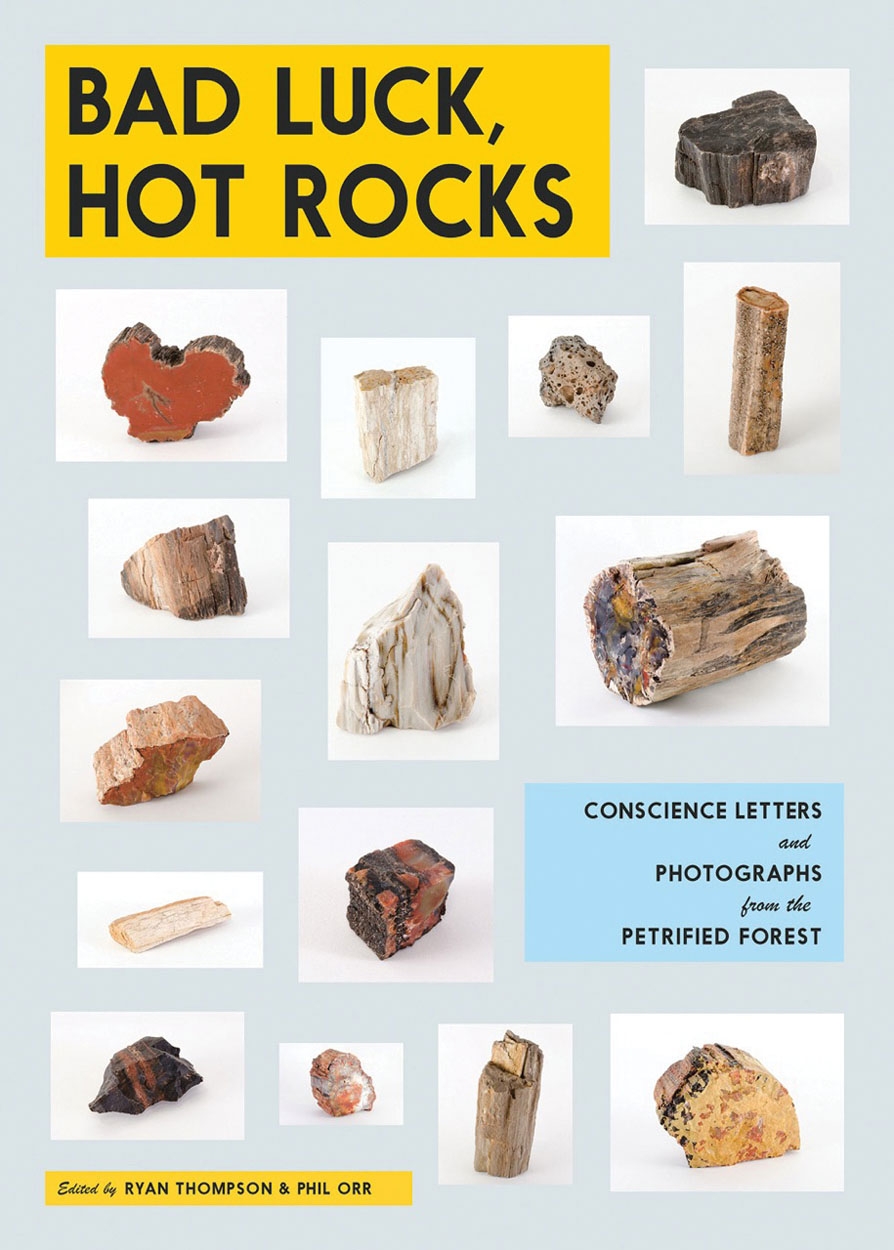 Bad Luck Hot Rocks Conscience Letters And Photographs From The Petrified Forest ARTBOOK 9780989785914