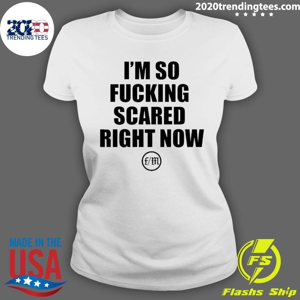 i'm so f scared