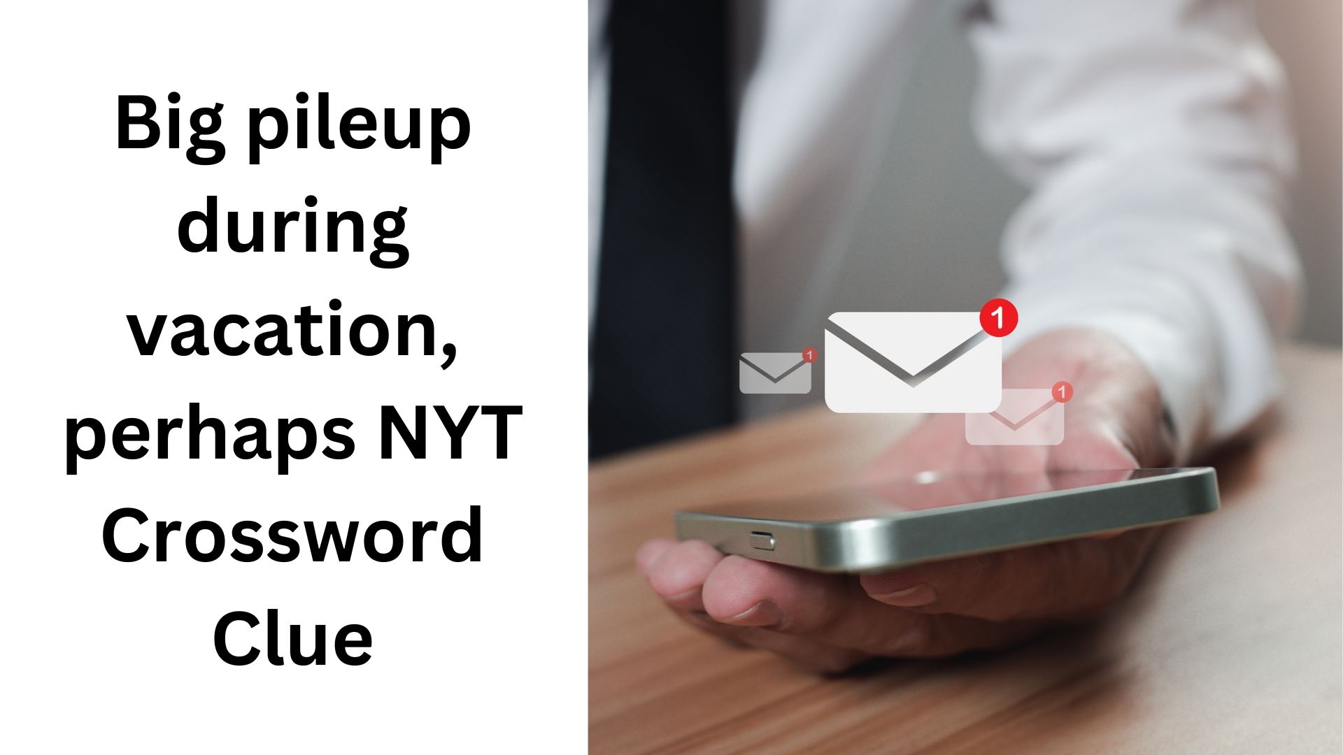 Big Pileup During Vacation Perhaps NYT Crossword Clue November 29 2024