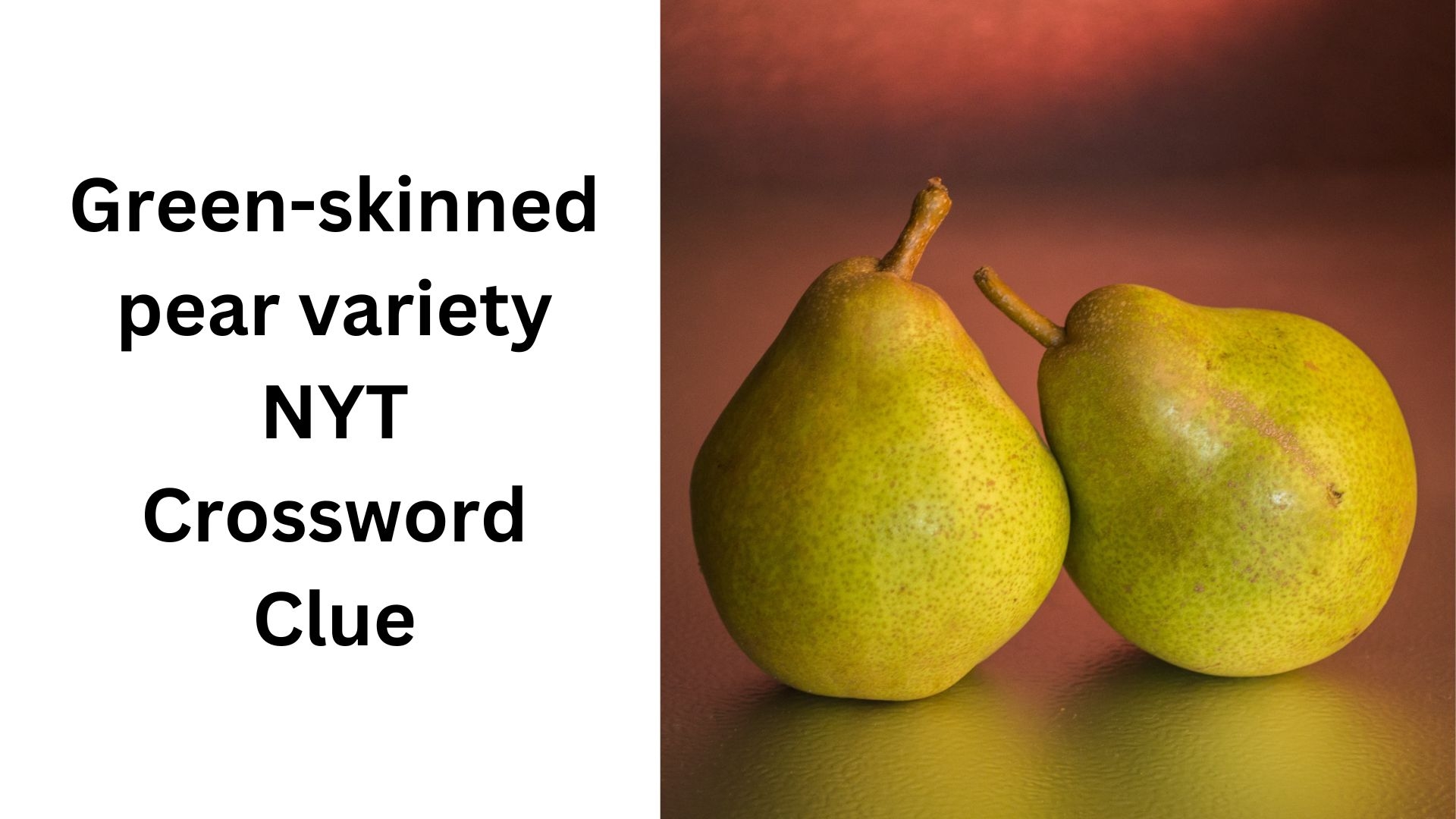 Green skinned Pear Variety NYT Crossword Clue December 11 2024 Green skinned Pear Variety NYT Crossword Clue December 11 2024