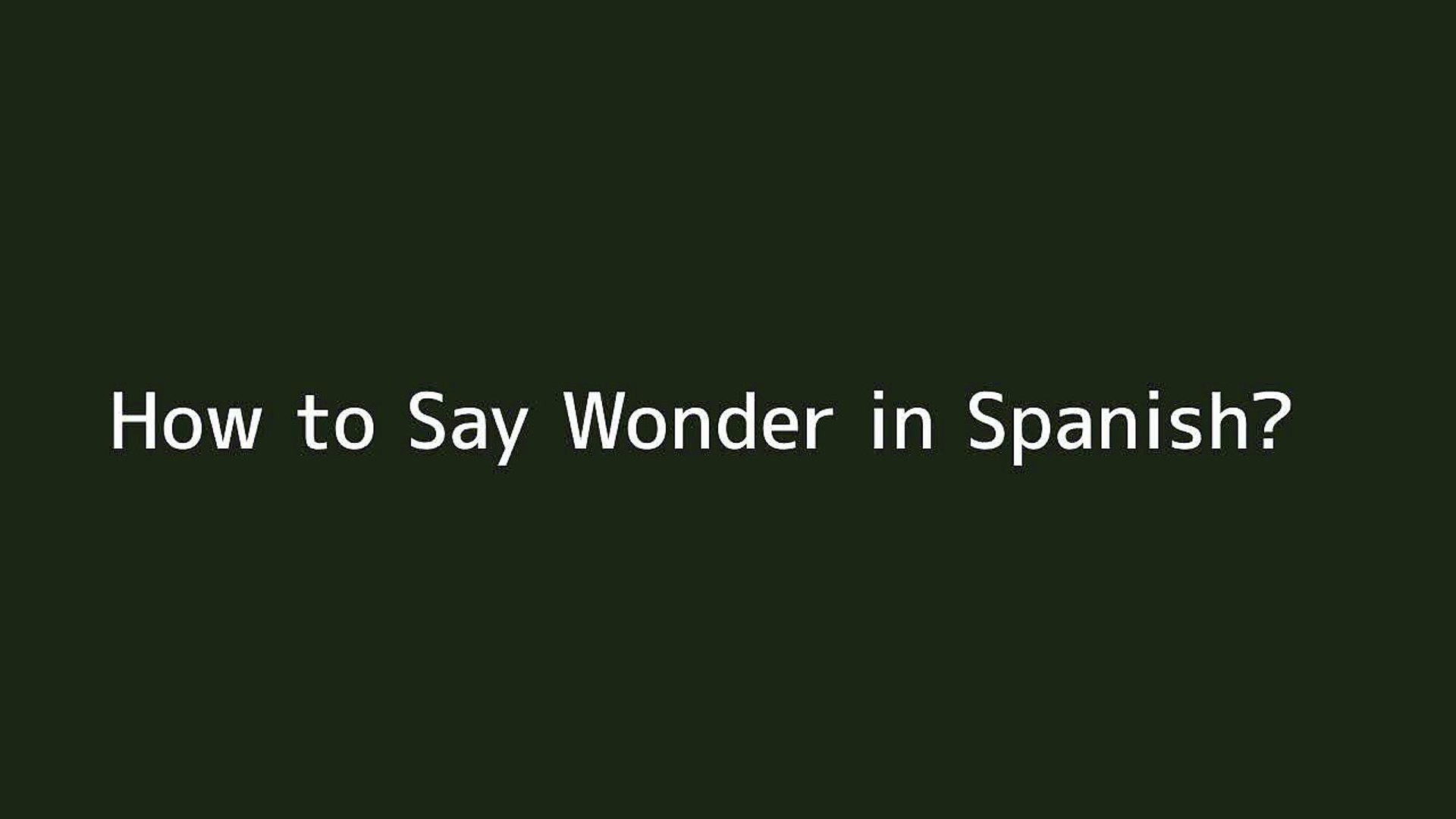 How To Say Wonder In Spanish Vid o Dailymotion