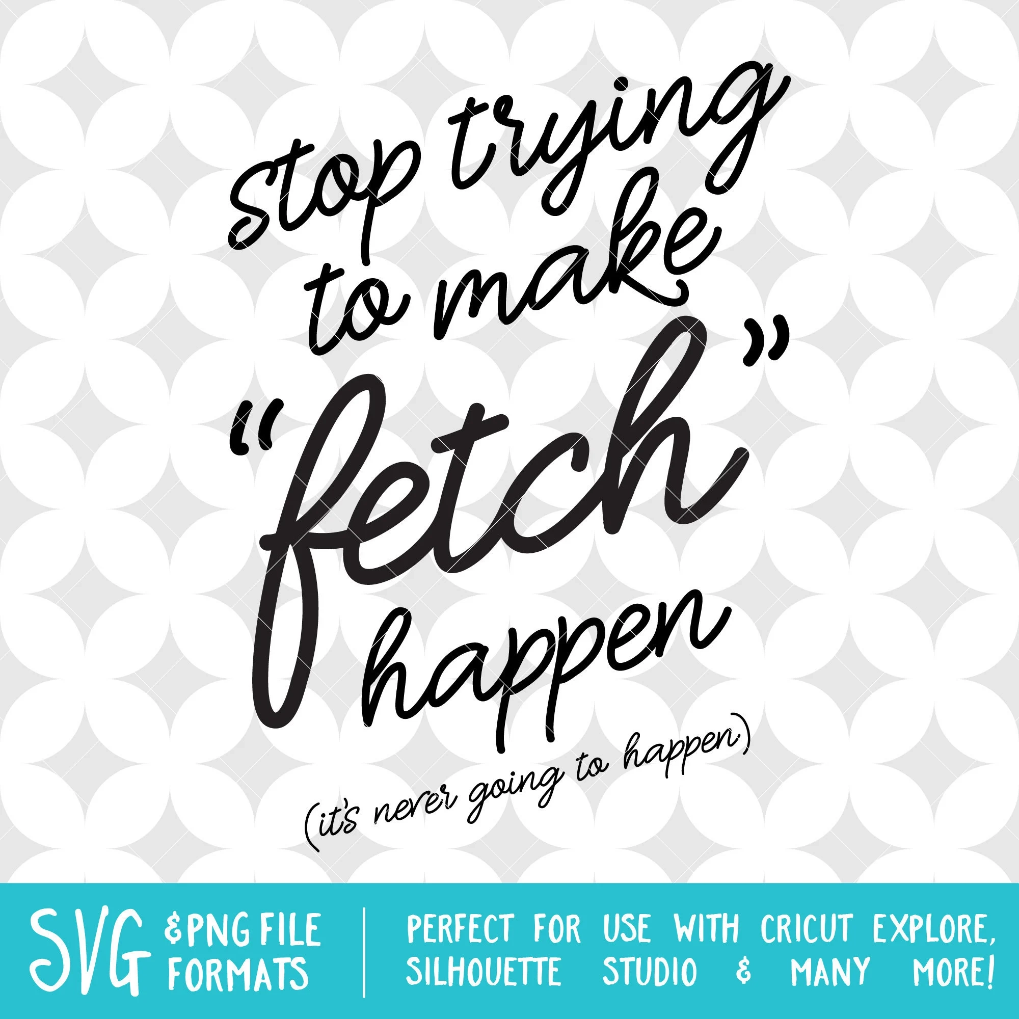 stop making fetch happen stop making fetch happen