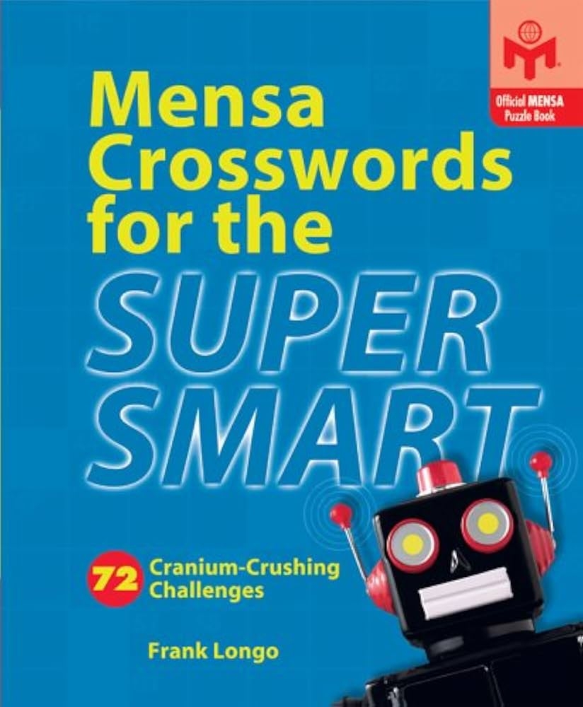 Mensa Crosswords For The Super Smart 72 Cranium Crushing Challenges Longo Frank 9781402713873 Amazon Books