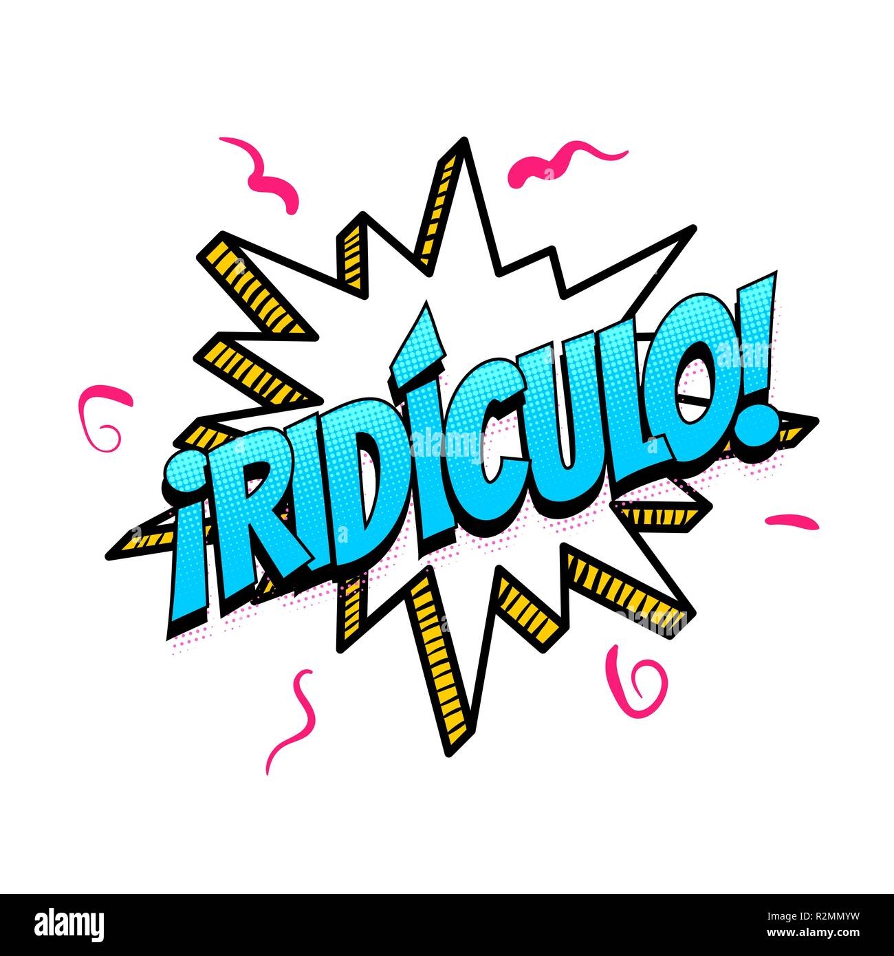 Ridiculo Funny Spanish Language Comic Text Sound Effects Pop Art Style Vector Speech Bubble Word Short Phrase Cartoon Expression Illustration Comi Stock Vector Image Art Alamy