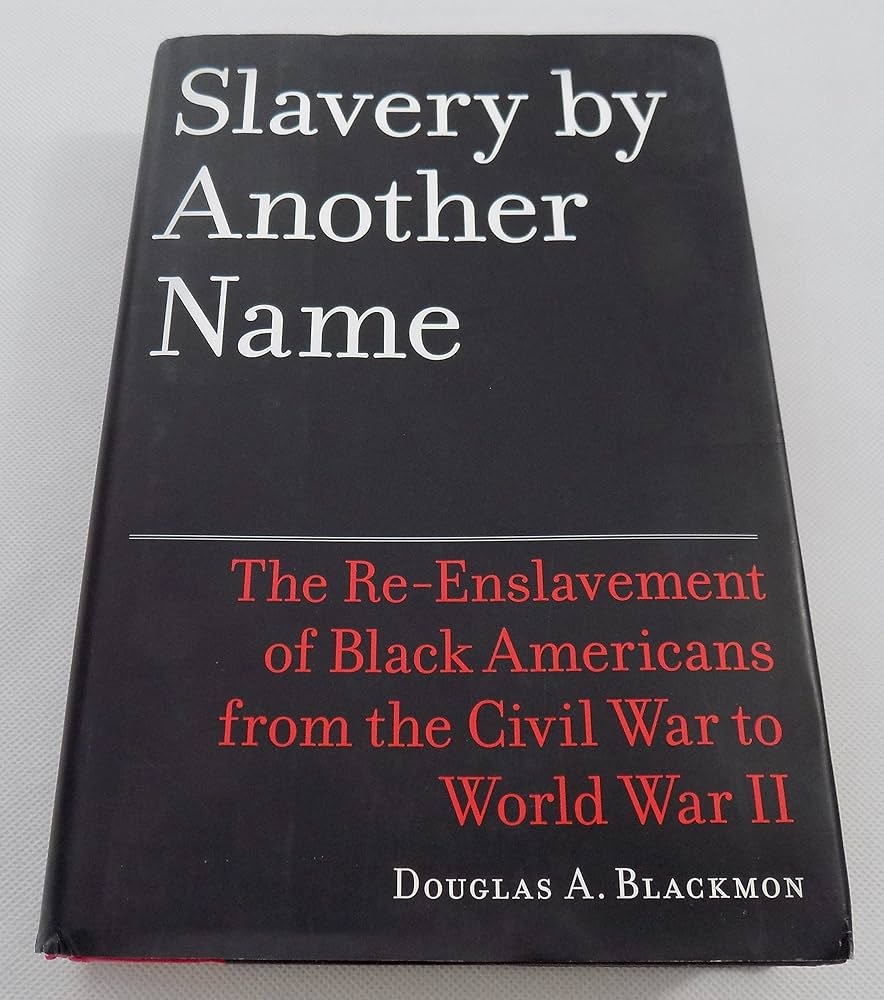 Slavery By Another Name The Re Enslavement Of Black Americans From The Civil War To World War II Blackmon Douglas A 9780385506250 Amazon Books