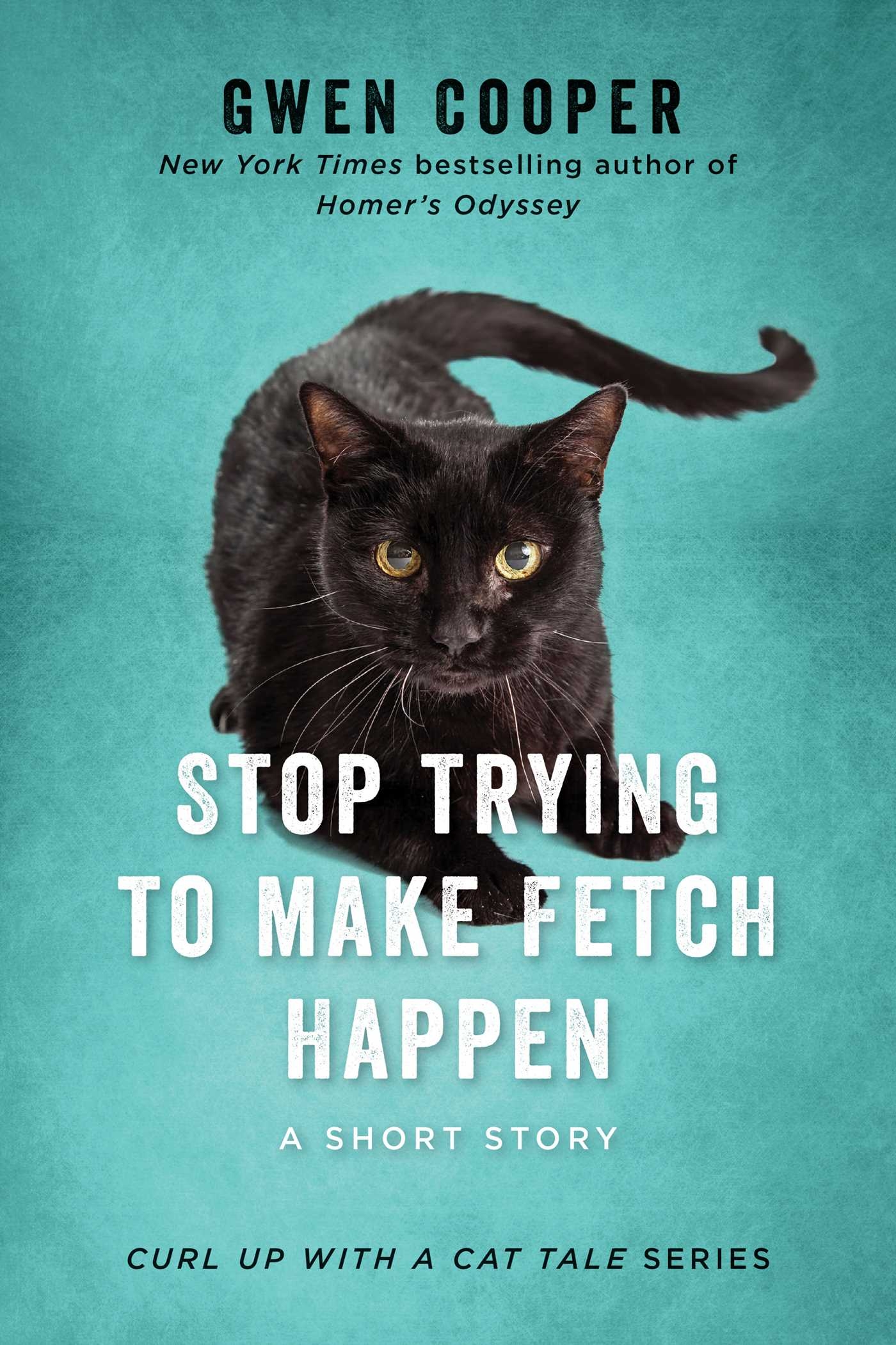 Stop Trying To Make Fetch Happen EBook By Gwen Cooper Official Publisher Page Simon Schuster Stop Trying To Make Fetch Happen EBook By Gwen Cooper Official Publisher Page Simon Schuster