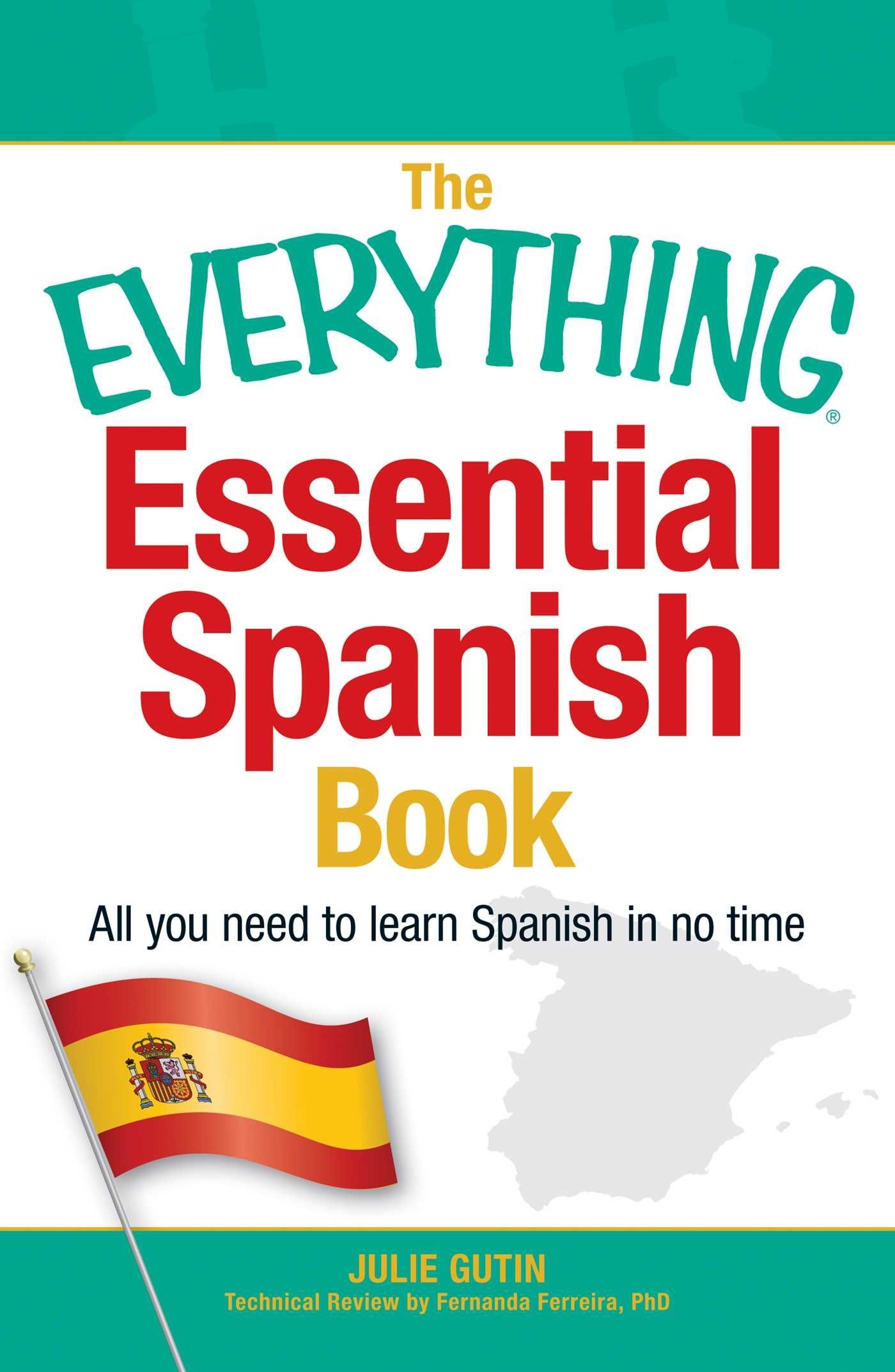 The Everything Essential Spanish Book All You Need To Learn Spanish In No Time Everything Series By Gutin Julie Paperback 2013 08 17 Everything 9781440566219 Biblio