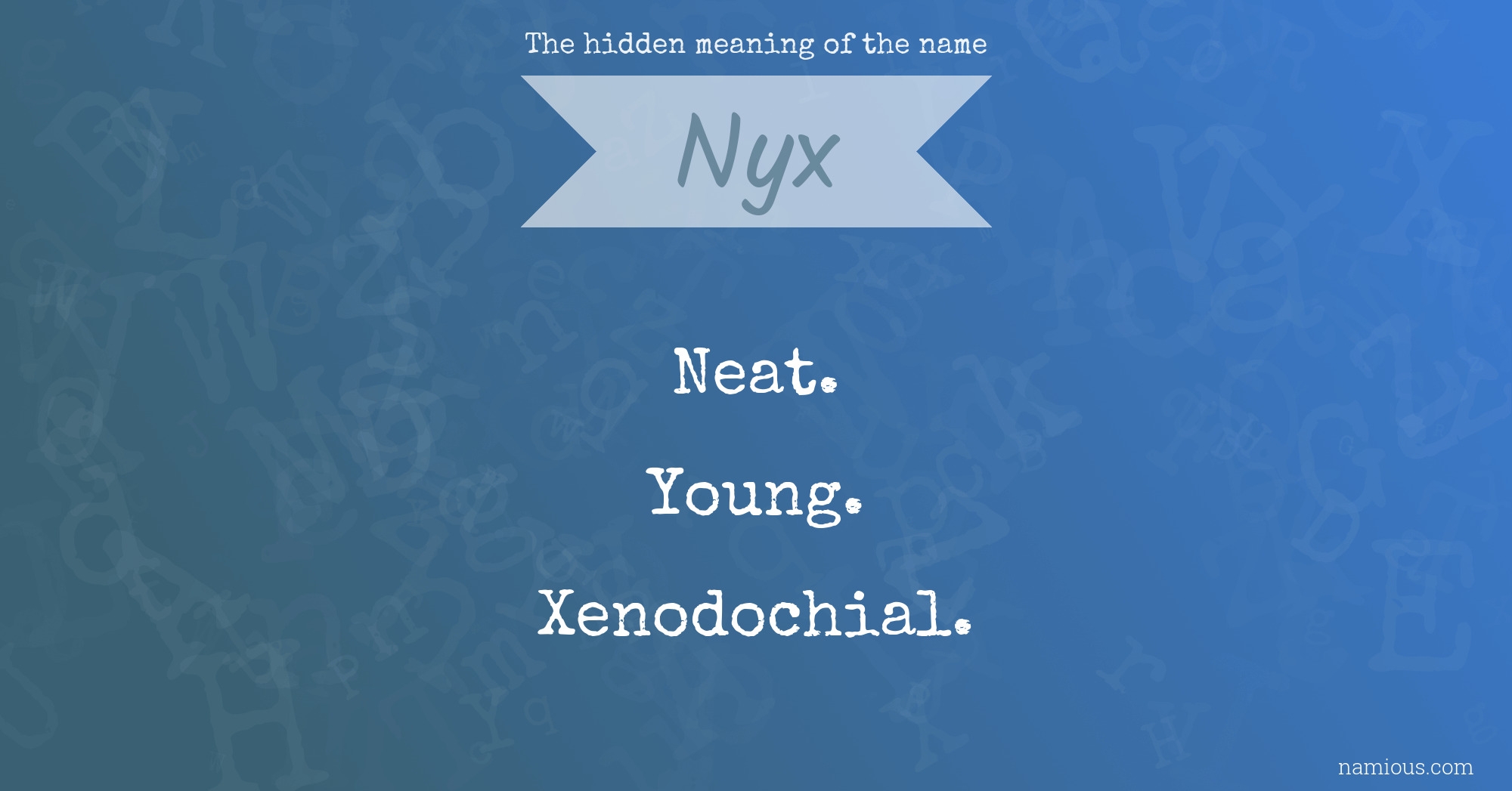 The Hidden Meaning Of The Name Nyx Namious