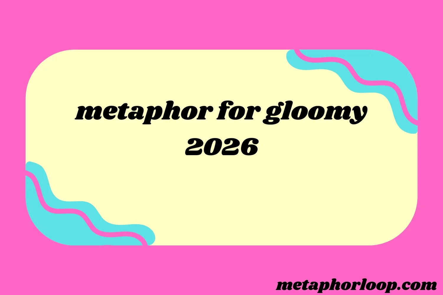 Understanding A Metaphor For Gloomy 2026