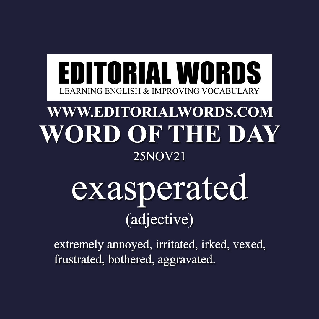 Word Of The Day exasperated 25NOV21 Editorial Words